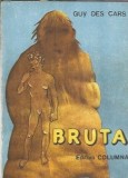 Bruta de Guy des Cars - Editura Columna, 1993, Literatura straina, Roman celebru, Carte veche