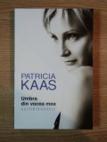 UMBRA DIN VOCEA MEA AUTOBIOGRAFIE de PATRICIA KAAS