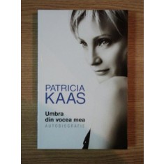 UMBRA DIN VOCEA MEA AUTOBIOGRAFIE de PATRICIA KAAS