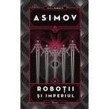 Roboții V. Roboții și Imperiul - Isaac Asimov