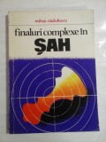 Finaluri complexe in sah - Mihai Radulescu