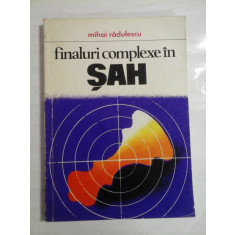 Finaluri complexe in sah - Mihai Radulescu