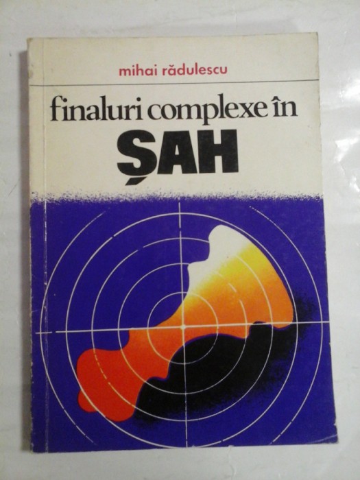 Finaluri complexe in sah - Mihai Radulescu