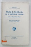 MICHEL DE GHELDERODE OU LA HANTISE DU MASQUE , ESSAI DE BIOGRAPHIE CRITIQUE par ROLAND BEYEN , 1980