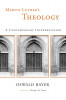 Martin Luther&#039;s Theology: A Contemporary Interpretation