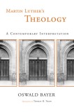 Martin Luther&#039;s Theology: A Contemporary Interpretation