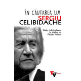 In cautarea lui Sergiu Celibidache - Fabian Anton
