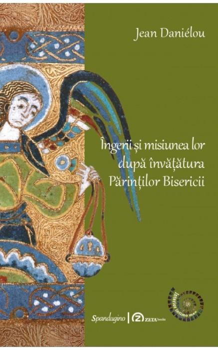 Ingerii si misiunea lor dupa invatatura Parintilor Bisericii - Jean Danielou