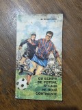 Cu echipa de fotbal Steaua pe doua continente - M. Ciuperceanu / R6P2S