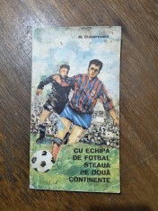 Cu echipa de fotbal Steaua pe doua continente - M. Ciuperceanu / R6P2S