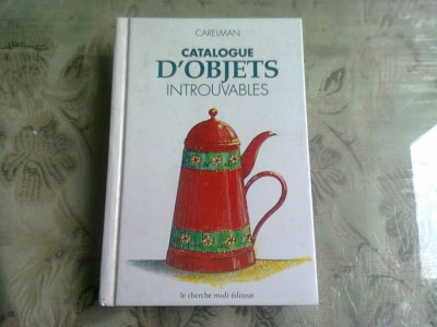 CATALOGUE D&amp;#039;OBJETS INTROUVABLES - CARELMAN (TEXT IN LIMBA FRANCEZA) foto
