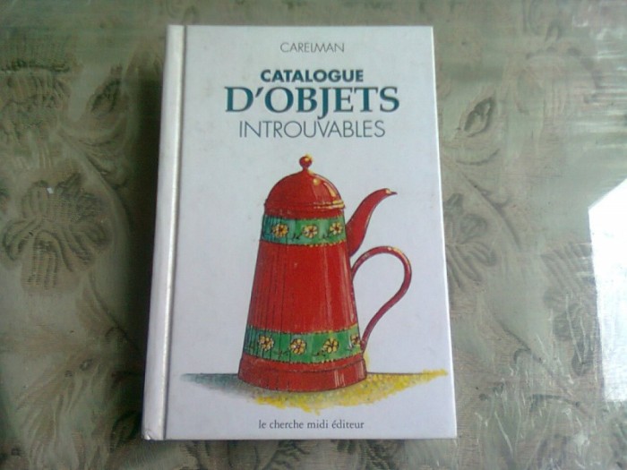 CATALOGUE D&#039;OBJETS INTROUVABLES - CARELMAN (TEXT IN LIMBA FRANCEZA)