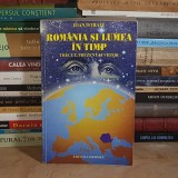 IOAN ISTRATE - ROMANIA SI LUMEA IN TIMP : TRECUT, PREZENT SI VIITOR , 1999 , DEDICATIE / AUTOGRAF *