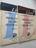 Probleme de algebra pentru liceu (2 vol.) - vol. I si II -