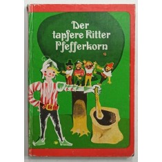 DER TAPFERE RITTER PFEFFERKORN ( VITEAZUL CAVALER PFEFFERKORN ) , POVESTIRI TRANSILVANE , TEXT IN LIMBA GERMANA , 1986