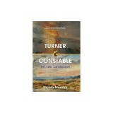 Turner and Constable: Art, Life, Landscape