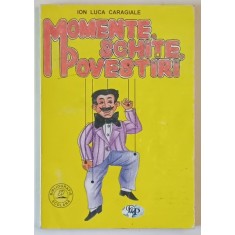 MOMENTE , SCHITE , POVESTIRI de ION LUCA CARAGIALE , SERIA &#039; BIBLIOTECA PENTRU TOTI COPIII &#039; , ANII &#039;90 , PREZINTA URME DE UZURA