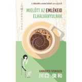 Mielőtt az eml&eacute;keid elhalv&aacute;nyulnak - Kavagucsi Tosikadzu