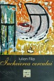 Incheierea Cercului - Iulian Filip - Poezie, 2010, 80 Pagini, Editura Fundatiei Culturale Poezia, Coperta Brosata