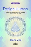Designul uman. Sistemul revolutionar care iti arata cine ai venit aici sa fii - Jenna Zoe - Prestige