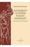 Contributii la istoria muzicii romanesti. De la inceputuri pana in secolul XVII - Romeo Ghircoiasiu