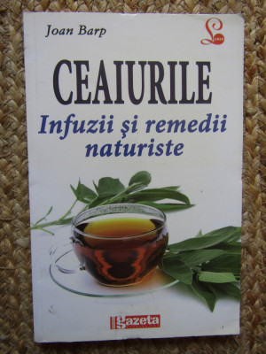 CEAIURILE INFUZII SI REMEDII NATURISTE - JOAN BARP foto