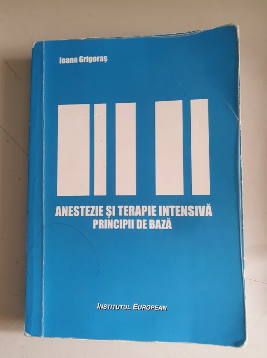 Anestezie si terapie Intensiva. Principii de baza - Ioana Grigoras