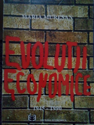 Maria Muresan - Evolutii economice 1945-1990 (1995) foto