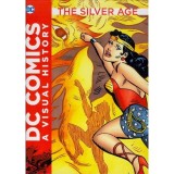 The Silver Age (DC Comics a Visual History)