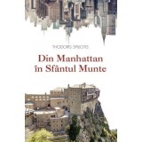 Din Manhattan in Sfantul Munte. O poveste adevarata - Thodoris Spiliotis