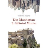 Din Manhattan in Sfantul Munte. O poveste adevarata - Thodoris Spiliotis