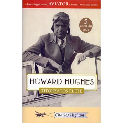 Howard Hughes titokzatos &amp;eacute;lete - Charles Higham foto