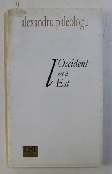 L &#039; OCCIDENT EST A EST par ALEXANDRU PALEOLOGU , 2001 , DEDICATIE*