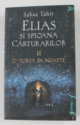 ELIAS SI SPIOANA CARTURARILOR , VOLUMUL II - O TORTA IN NOAPTE de SABAA TAHIR , 2018 foto