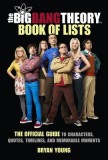 The Big Bang Theory Book of Lists: The Official Guide to Characters, Quotes, Timelines, and Memorable Moments from the Social Group