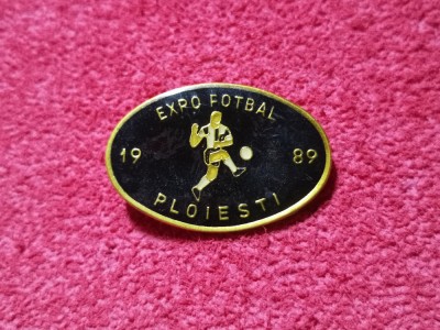 Insigna fotbal - &amp;quot;EXPO&amp;quot; Fotbal 1989 Ploiesti foto