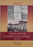 Vasile Goldis. Studii si documente, vol. II - Eugen Gagea (coordonator)
