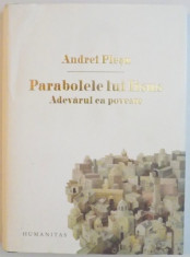 PARABOLELE LUI IISUS , ADEVARUL CA POVESTE de ANDREI PLESU , 2012, EDITIE CARTONATA foto