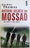 HISTOIRE SECRETE DU MOSSAD DE 1951 A NOS JOURS par GORDON THOMAS , 2006