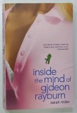 INSIDE THE MIND OF GIIDEON RAYBURN by SARAH MILLER , 2006 * TEXT IN LIMBA ENGLEZA