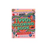 The 1990s Coloring Book: A Nostalgia-Packed Coloring Book Dedicated to the Most Iconic Parts of the 90s, from the Fresh Prince and Beanie Babie