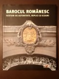 Constantin Hostiuc (text) - Barocul rom&acirc;nesc: gesturi de autoritate, replici și ecouri (album Noi Media Print, 2008)