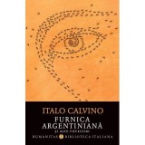 Furnica argentiniana si alte povestiri - Italo Calvino