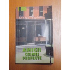 AMICII CRIMEI PERFECTE de ANDRES TRAPIELLO