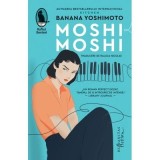 Cumpara ieftin Moshi Moshi, Banana Yoshimoto - Editura Humanitas Fiction