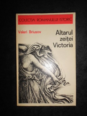 Valeri Briusov - Altarul zeitei Victoria foto