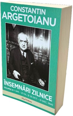 Insemnari Zilnice Vol. Viii, Constantin Argetoianu - Editura Paul Editions foto