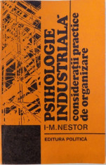PSIHOLOGIE INDUSTRIALA - CONSIDERATII PRACTICE DE ORGANIZARE de I - M. NESTOR , 1974 foto