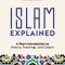 Islam Explained: A Short Introduction to History, Teachings, and Culture