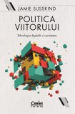 Politica viitorului. Tehnologia digitala si societatea, Corint